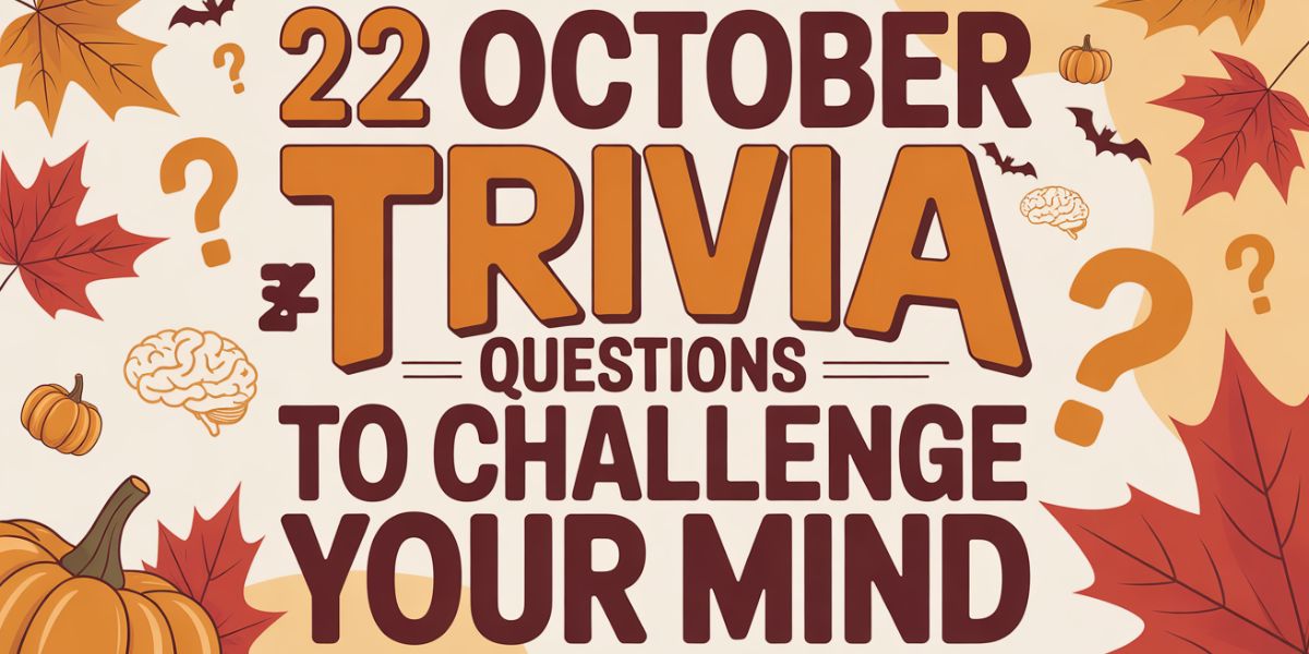 22 October Trivia Questions to Challenge Your Mind