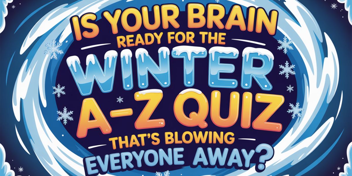Is Your Brain Ready for the Winter A–Z Quiz That’s Blowing Everyone Away