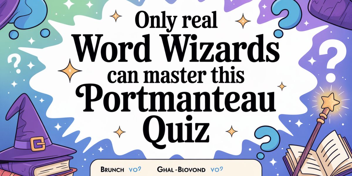 Only Real Word Wizards Can Master This Portmanteau Quiz