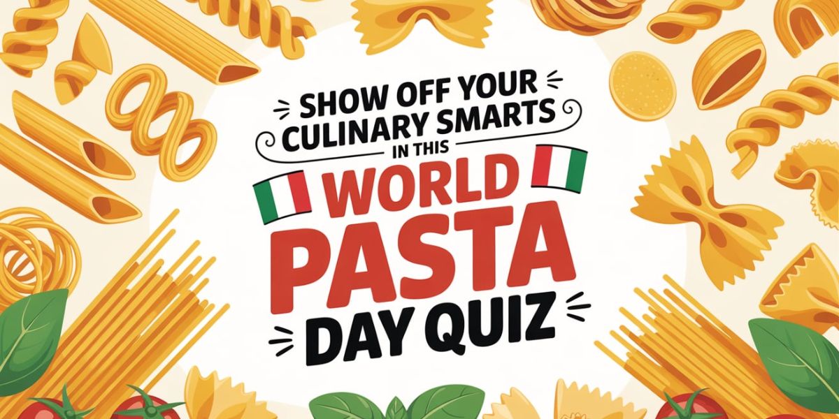 Show Off Your Culinary Smarts in This World Pasta Day Quiz