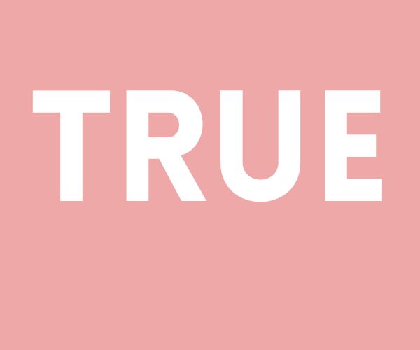 True