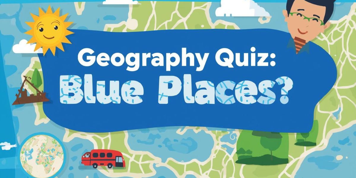 Can You Achieve a Perfect Score on This Blue Places Geography Quiz