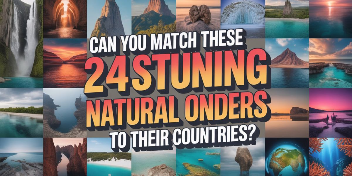 Can You Match These 24 Stunning Natural Wonders to Their Countries