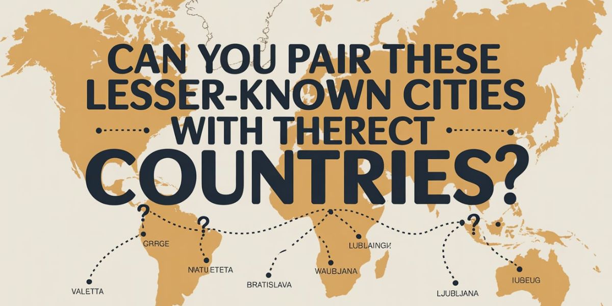 Can You Pair These Lesser-Known Cities with Their Correct Countries