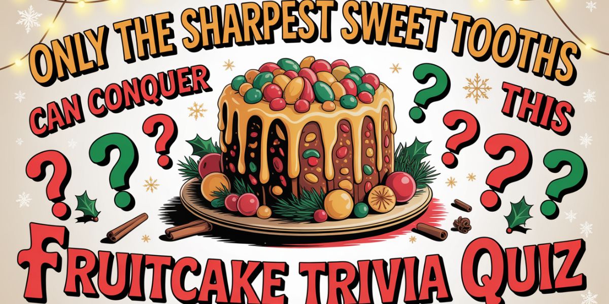 Only the Sharpest Sweet Tooths Can Conquer This Fruitcake Trivia Quiz