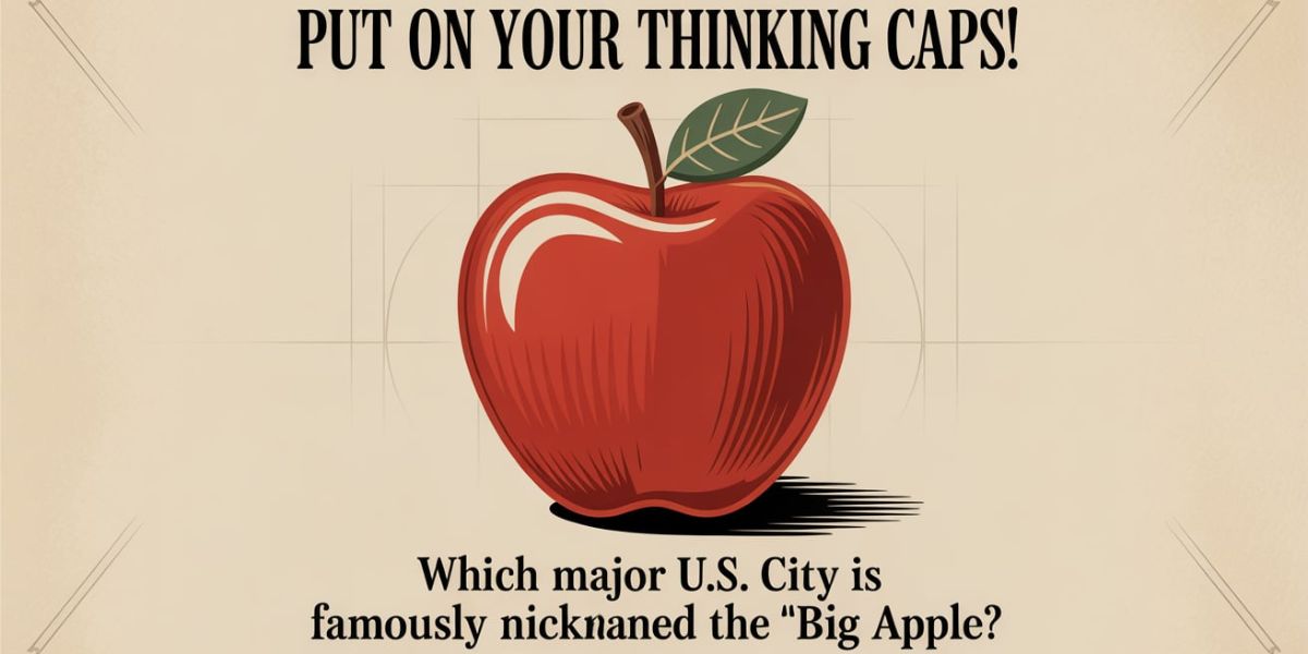 Put on your thinking caps! Which major U.S. city is famously nicknamed the 'Big Apple'