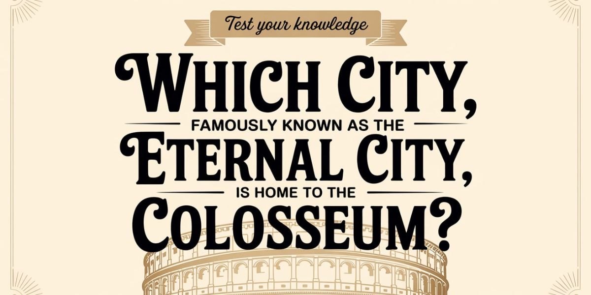 Test your knowledge with this opening question! Which city, famously known as the 'Eternal City,' is home to the Colosseum