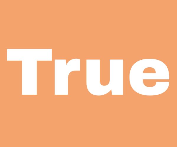 True