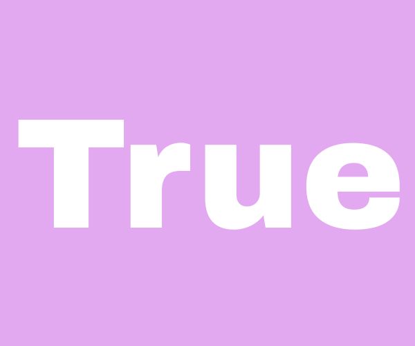 True