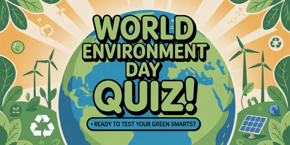 World Environment Day Quiz! 🌍 Ready to Test Your Green Smarts