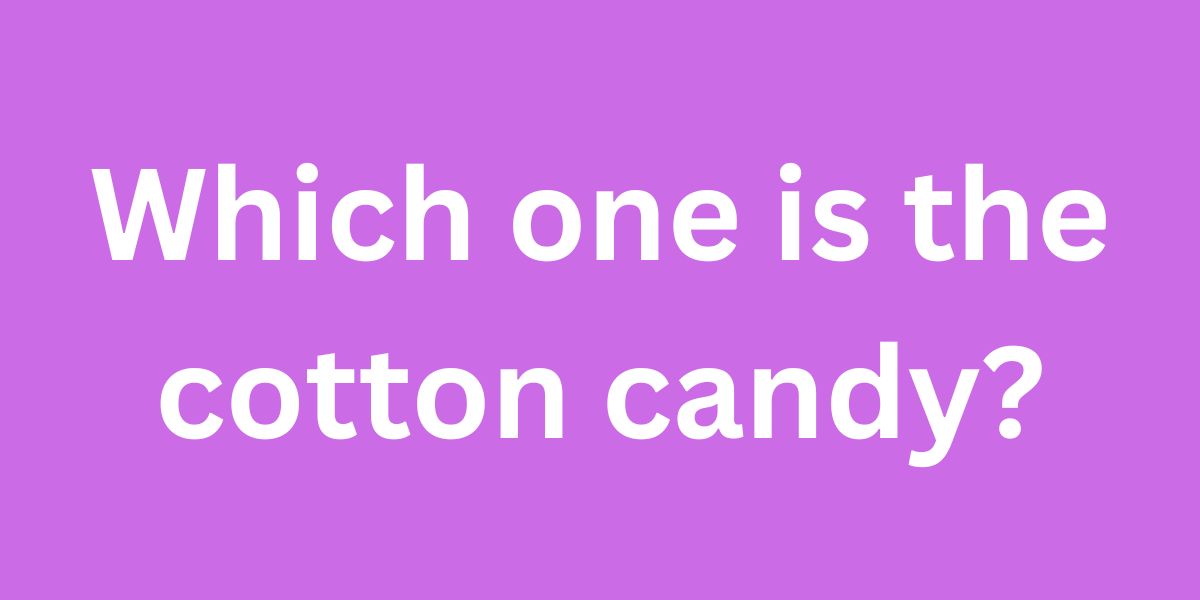 Which one is the cotton candy